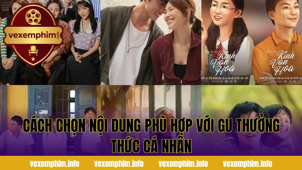 Cách chọn nội dung phù hợp với gu thưởng thức cá nhân