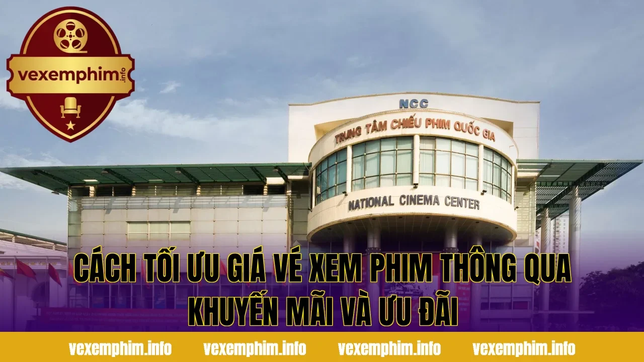 Cách tối ưu giá vé xem phim thông qua khuyến mãi và ưu đãi