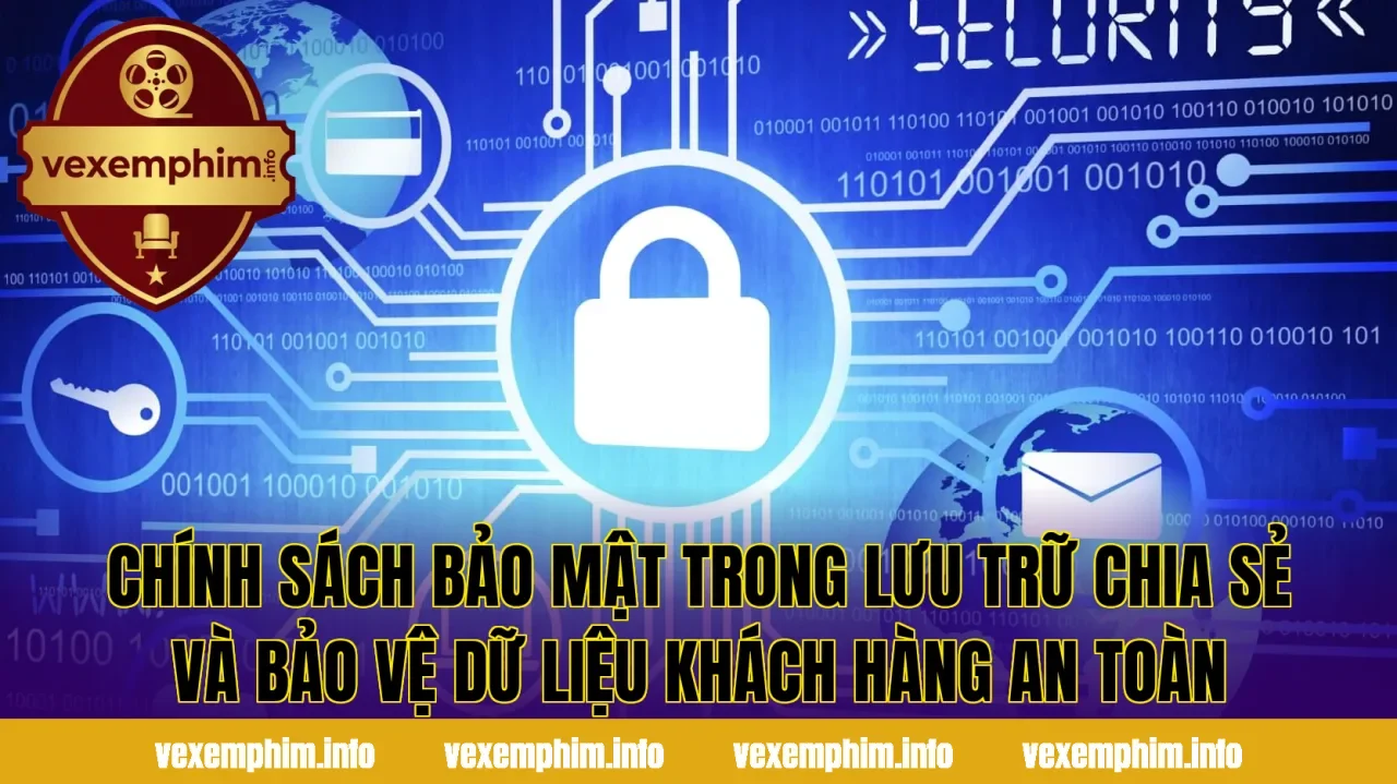 Chính sách bảo mật trong lưu trữ chia sẻ và bảo vệ dữ liệu khách hàng an toàn