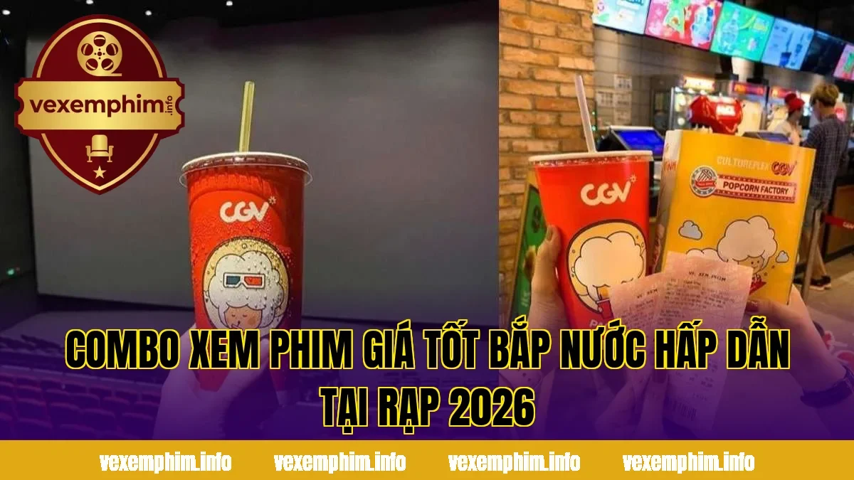 Combo xem phim giá tốt bắp nước hấp dẫn tại rạp 2026