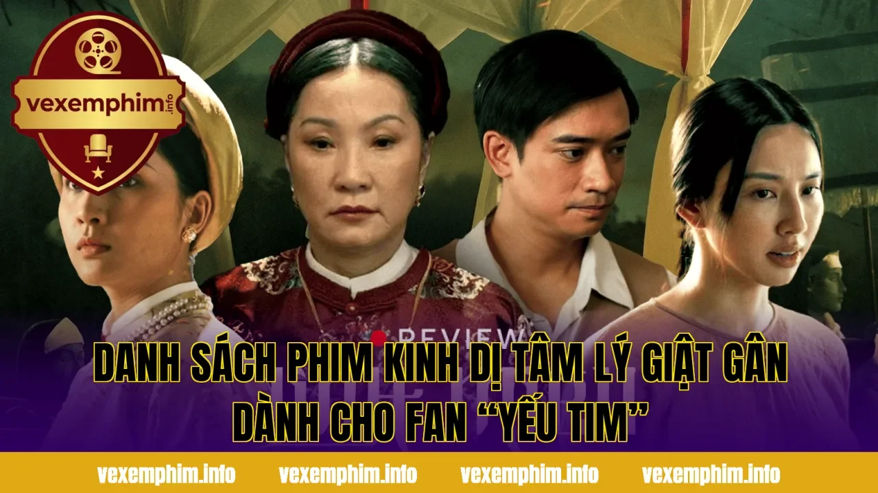 Danh sách phim kinh dị tâm lý giật gân dành cho fan “yếu tim”