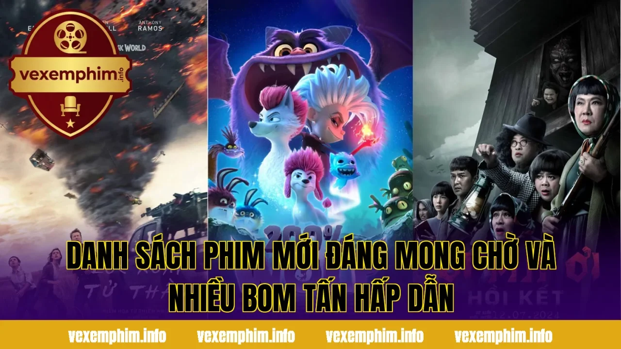 Danh sách phim mới đáng mong chờ và nhiều bom tấn hấp dẫn