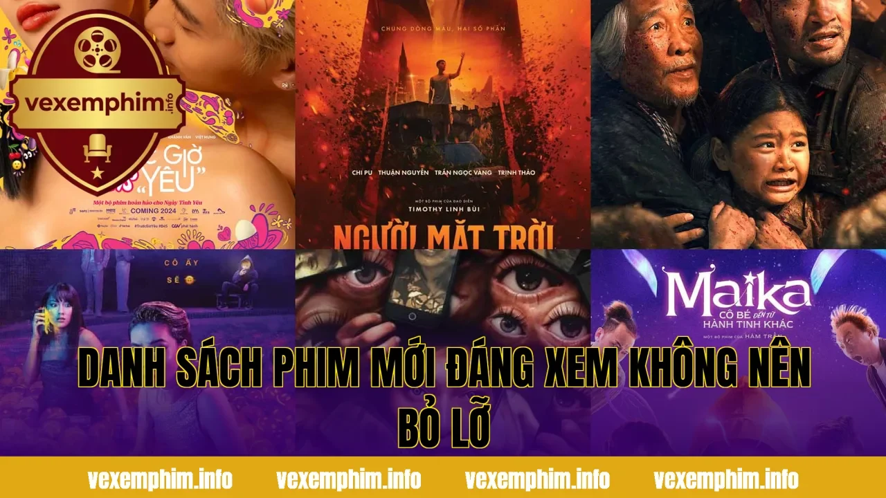 Danh sách phim mới đáng xem không nên bỏ lỡ