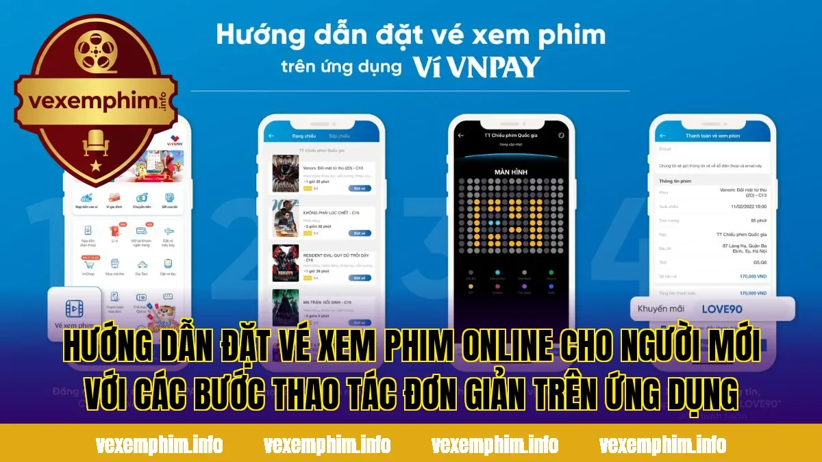 Hướng dẫn đặt vé xem phim online cho người mới với các bước thao tác đơn giản trên ứng dụng