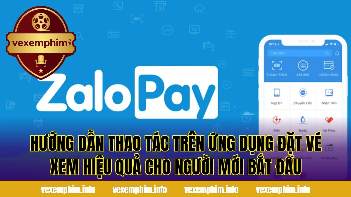 Hướng dẫn thao tác trên ứng dụng đặt vé xem hiệu quả cho người mới bắt đầu