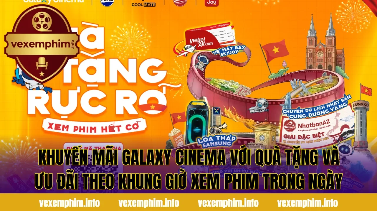 Khuyến mãi Galaxy Cinema với quà tặng và ưu đãi theo khung giờ xem phim trong ngày