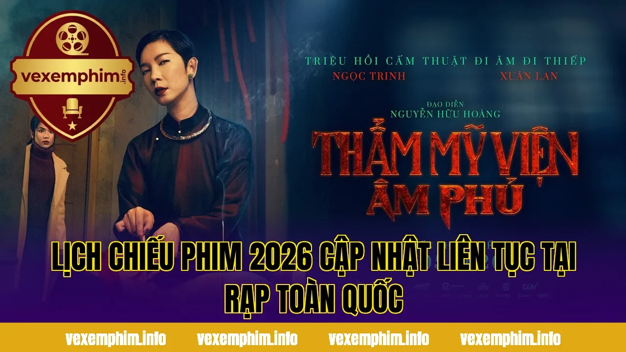 Lịch chiếu phim 2026 cập nhật liên tục tại rạp toàn quốc