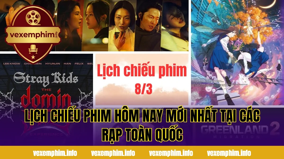 Lịch chiếu phim hôm nay mới nhất tại các rạp toàn quốc