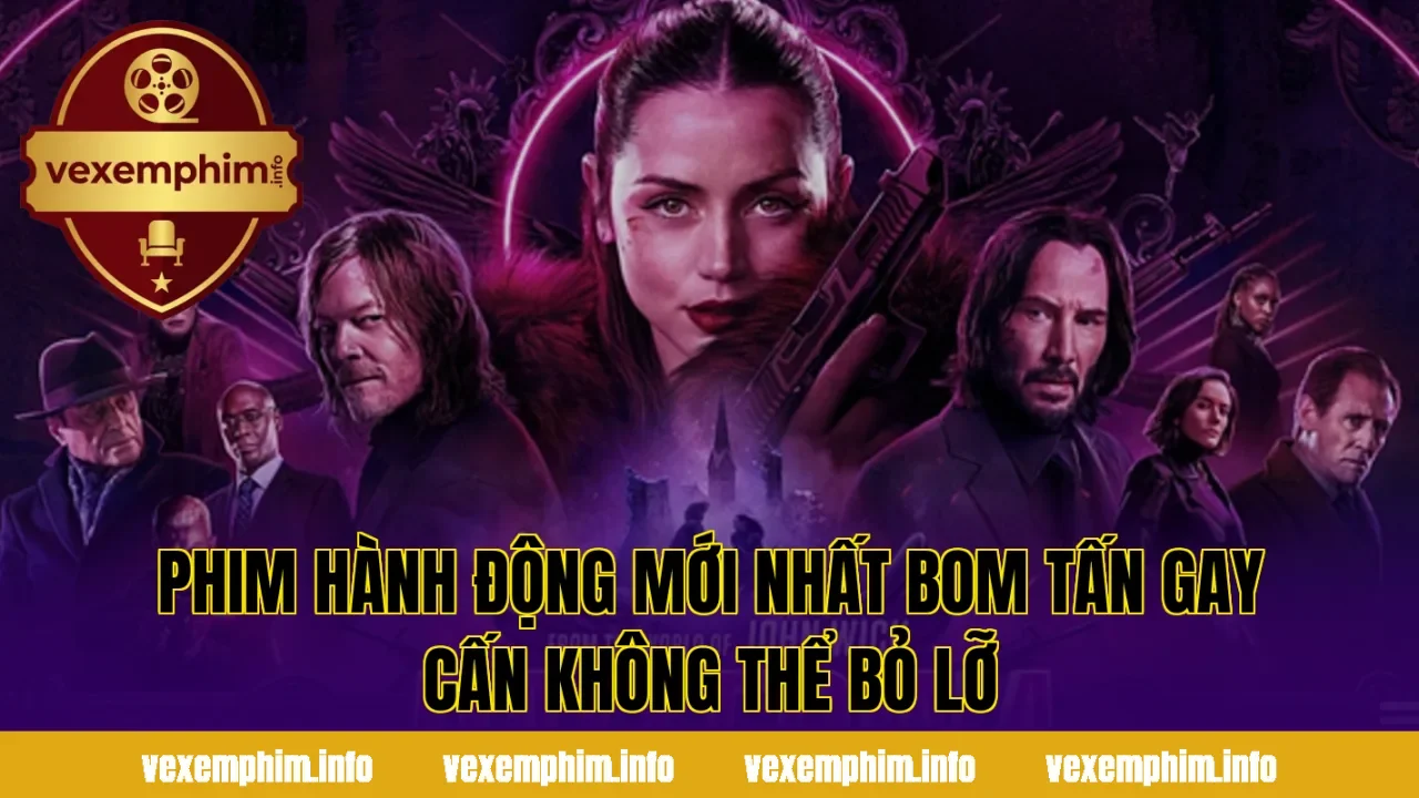 Phim hành động mới nhất bom tấn gay cấn không thể bỏ lỡ