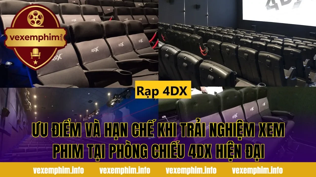 Ưu điểm và hạn chế khi trải nghiệm xem phim tại phòng chiếu 4DX hiện đại