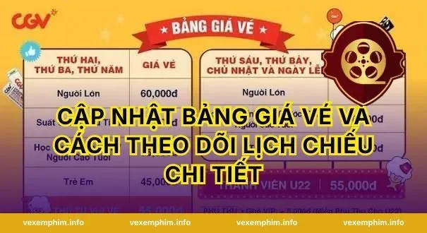 Cập nhật bảng giá vé và cách theo dõi lịch chiếu chi tiết