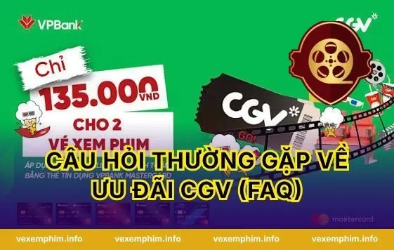 Câu hỏi thường gặp về ưu đãi CGV (FAQ)